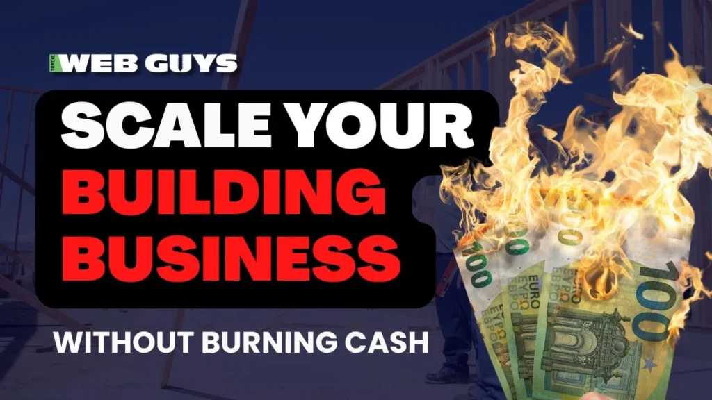 Scale Your Building Business Without Burning Cash